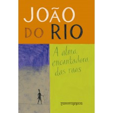 A alma encantadora das ruas A alma encantadora das ruas