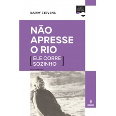 Não apresse o rio (ele corre sozinho) Não apresse o rio (ele corre sozinho)