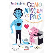 Como nascem os pais Como nascem os pais