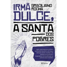 Irmã Dulce, a santa dos pobres Irmã Dulce, a santa dos pobres